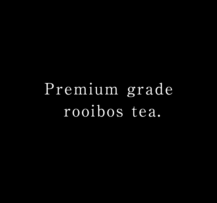 Premium grade rooibos tea.