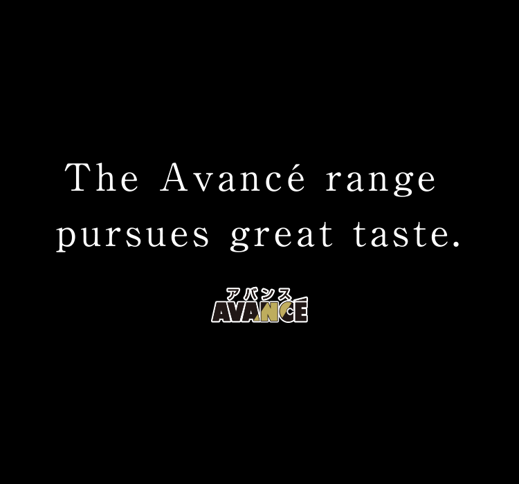 The Avancé range pursues great taste.